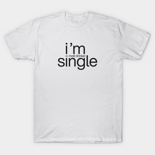 I’m a single malt drinker T-Shirt by minimaldesign